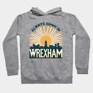 Always Sunny in Wrexham Hoodie